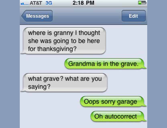 Damn - my autocorrect killed grandma!